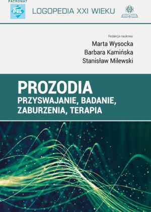 Prozodia. Przyswajanie, badanie, zaburzenia, terapia