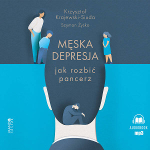 Męska depresja. Jak rozbić pancerz. Audiobook