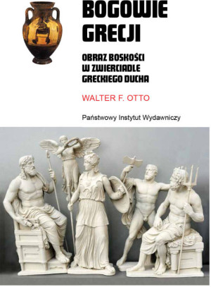 Bogowie Grecji. Obraz boskości w zwierciadle greckiego ducha
