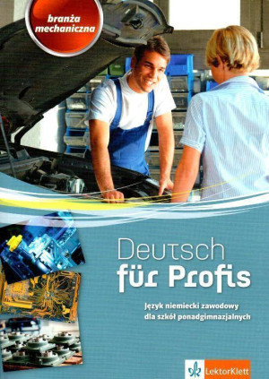 Deutsch für Profis. Język niemiecki zawodowy dla szkół ponadgimnazjalnych. Branża mechaniczna
