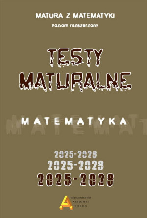Matematyka. Testy maturalne. Poziom rozszerzony