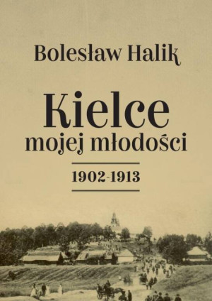 Kielce mojej młodości. 1902-1913