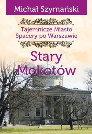 Tajemnicze Miasto. Stary Mokotów