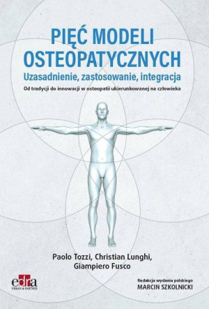 Pięć modeli osteopatycznych. Uzasadnienie, zastosowanie, integracja