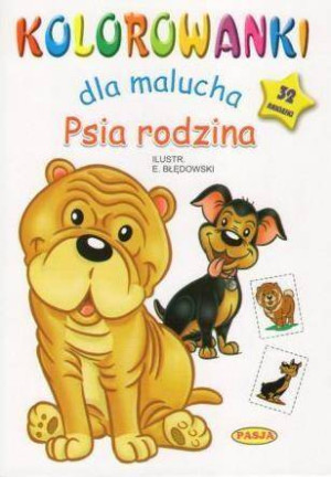 Psia rodzina. Kolorowanki dla maluchów