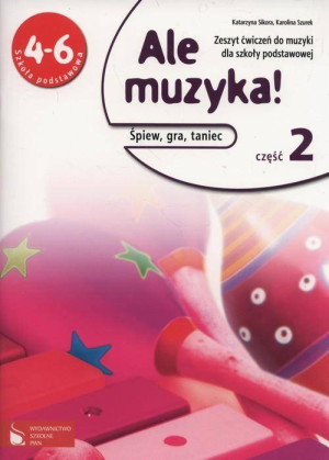 Ale muzyka! Ćwiczenia SP 4-6 część 2