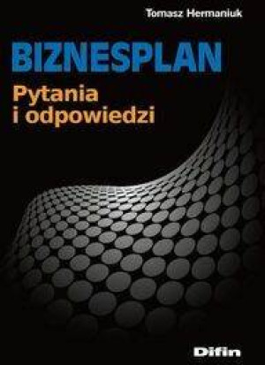Biznesplan. Pytania i odpowiedzi