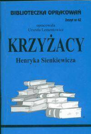 Krzyżacy. Biblioteczka opracowań. Nr 62