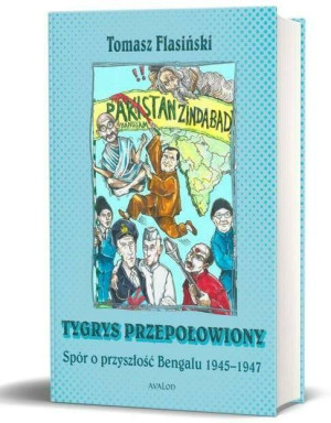 Tygrys przepołowiony. Spór o przyszłość Bengalu...