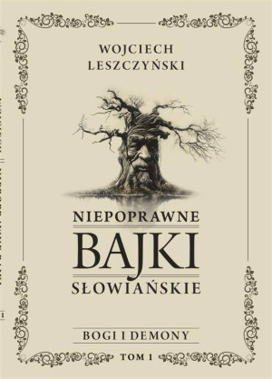 Niepoprawne bajki słowiańskie. Bogi i demon. Tom 1