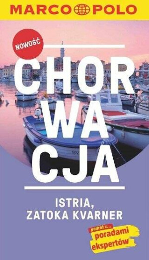 Chorwacja. Istria, Zatoka Kvarner. Przewodnik z mapą w etui. Marco Polo