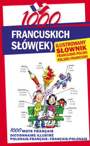 1000 francuskich słów(ek). Ilustrowany słownik