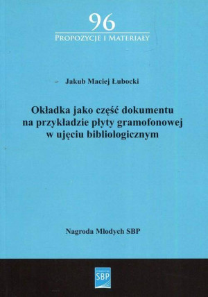 Okładka jako część dokumentu na przykładzie płyty gramofonowej w ujęciu bibliologicznym