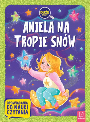 Aniela na tropie snów. Opowiadania do nauki czytania