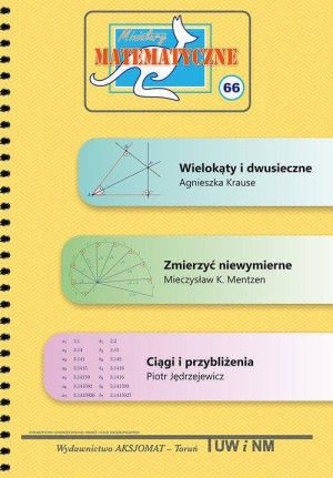 Miniatury matematyczne 66. Wielokąty i dwusieczne. Zmierzyć niewymierne. Ciągi i przybliżenia