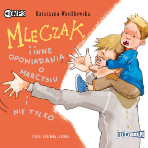 Mleczak i inne opowiadania o Marcysiu i nie tylko. Audiobook