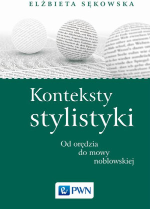 Konteksty stylistyki Od orędzia do mowy noblowskiej