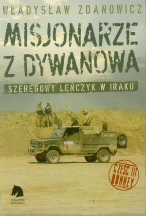Misjonarze z Dywanowa. Szeregowy Leńczyk w Iraku. Tom 3. Honkey