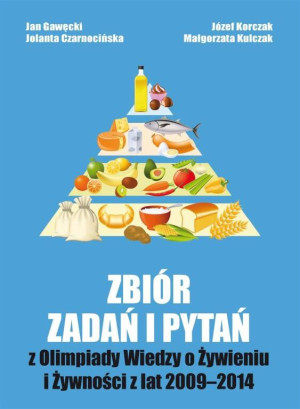Zbiór zadań i pytań z Olimpiady Wiedzy o Żywieniu i Żywności z lat 2009-2014