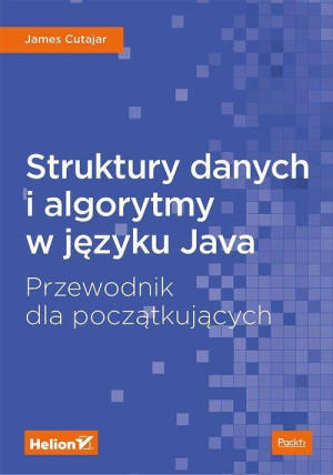 Struktury danych i algorytmy w języku Java. Przewodnik dla początkujących.