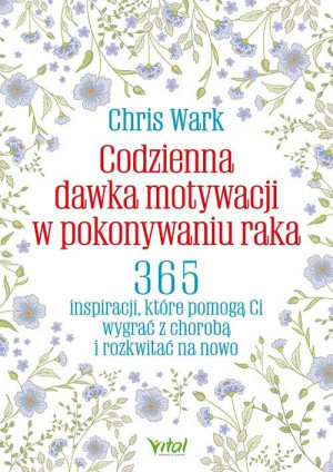 Codzienna dawka motywacji w pokonywaniu raka