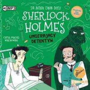 Sherlock Holmes. Umierający detektyw. Klasyka dla dzieci. Tom 25. Audiobook
