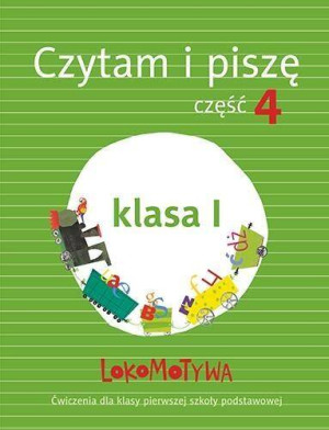 Lokomotywa. Czytam i piszę. Klasa 1. Część 4