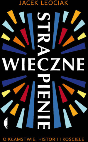 Wieczne strapienie. O kłamstwie, historii i Kościele
