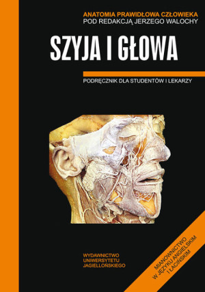 Szyja i głowa. Podręcznik dla studentów i lekarzy. Anatomia prawidłowa człowieka