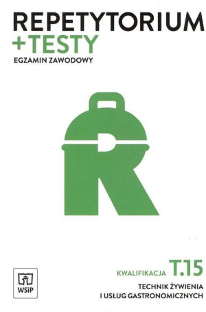 Repetytorium + testy. Egzamin zawodowy. Technik żywienia. Kwalifikacja T.15