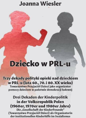 Dziecko w PRL-u Trzy dekady polityki opieki nad dzieckiem w PRL-u (lata 60., 70. i 80. XX wieku)