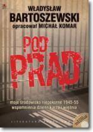 Pod prąd. Moje środowisko niepokorne 1945-1955. Wspomnienia dziennikarza i więźnia