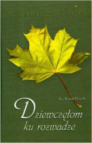 W obliczu życia - Dziewczętom ku rozwadze