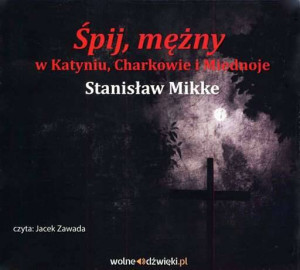 Śpij mężny w Katyniu, Charkowie i Miednoje. Audiobook