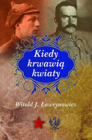 Kiedy krwawią kwiaty. Wiktor i Halina. Tom 2