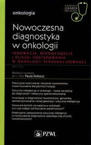 Nowoczesna diagnostyka w onkologii Innowacje, rekomendacje i ścieżki postępowania w onkologii personalizowanej