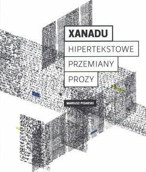 Xanadu. Hipertekstowe przemiany prozy