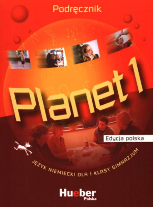Planet 1 Podręcznik. Język niemiecki dla klasy I gimnazjum. Edycja polska