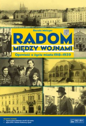 Radom między wojnami. Opowieść o życiu mista 1918-1939