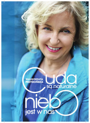 Cuda są naturalne, niebo jest w nas