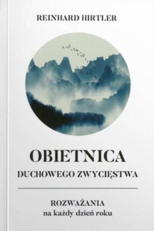 Obietnica duchowego zwycięstwa. Rozważania na każdy dzień roku