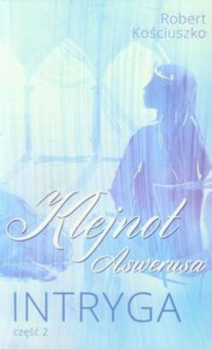 Intryga. Klejnot Aswerusa. Tom 2