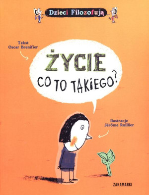 Życie. Co to takiego? Dzieci filozofują