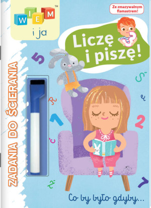 Wiem i ja! Zadania do ścierania cz. 1 Liczę i piszę!
