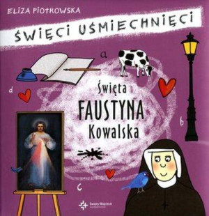 Święta Faustyna Kowalska. Święci uśmiechnięci