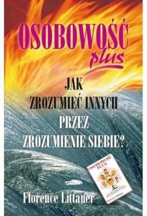 Jak zrozumieć innych przez zrozumienie siebie. Osobowość plus