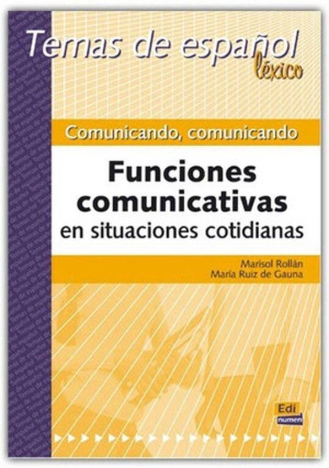 Comunicando, comunicando. Funciones comunicativas en situaciones cotidianas