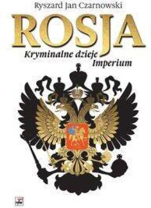 Rosja. Kryminalne dzieje Imperium. Wydanie 2