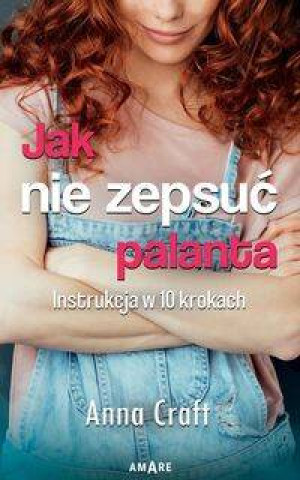 Jak nie zepsuć palanta. Instrukcja w 10 krokach