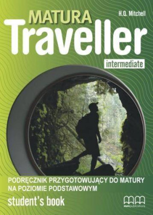 Matura Traveller. Intermediate. Podręcznik przygotowujący do matury. Student's Book. Poziom podstawowy